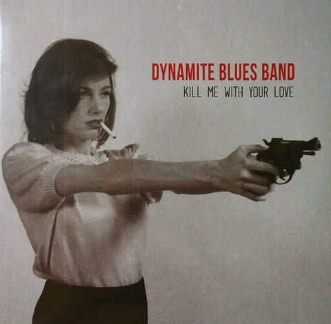 The Dynamite Blues Band - Kill Me With Your Love