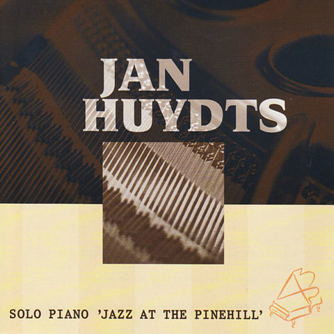 Jan Huydts - Solo Piano 'Jazz At The Pinehill'