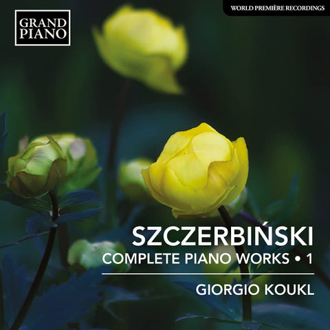 Szczerbiński, Giorgio Koukl - Complete Piano Works, Vol. 1