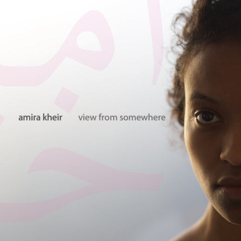 Amira Kheir - View From Somewhere