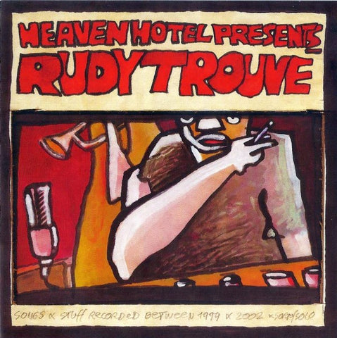 Rudy Trouvé - A Collection Of Rather Quiet Songs Recorded Between 1999 & 2002