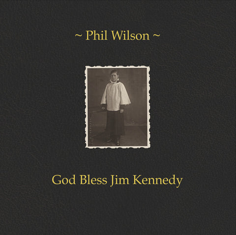 Phil Wilson - God Bless Jim Kennedy