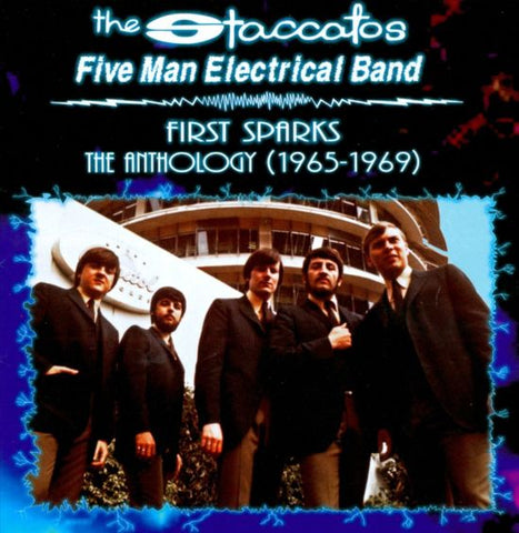 The Staccatos And Five Man Electrical Band - First Sparks: The Anthology (1965-1969)