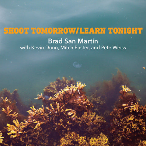Brad San Martin - Shoot Tomorrow / Learn Tonight