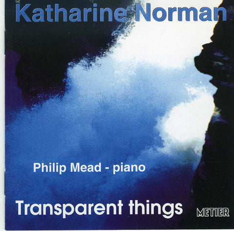 Katharine Norman, Philip Mead - Transparent Things