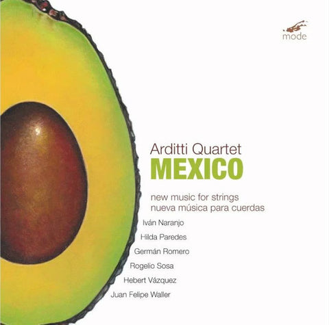 Arditti Quartet, Iván Naranjo, Hilda Paredes, Germán Romero, Rogelio Sosa, Hebert Vázquez, Juan Felipe Waller - Mexico: New Music For Strings