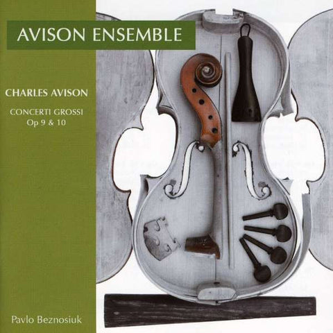 Charles Avison, Avison Ensemble, Pavlo Beznosiuk - Concerto Grossi Op. 9 & 10