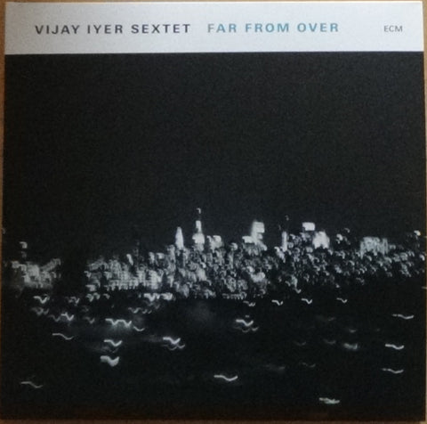 Vijay Iyer Sextet, - Far From Over