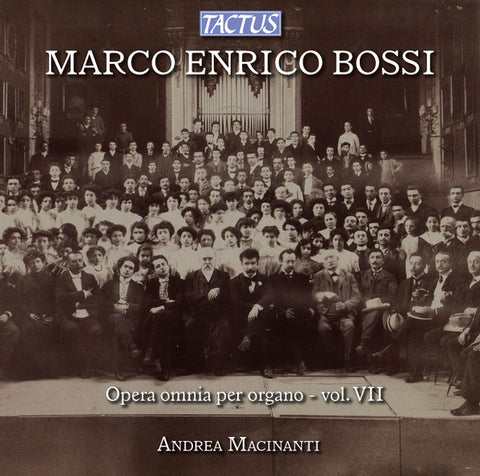 Marco Enrico Bossi - Andrea Macinanti - Opera Omnia Per Organo - Vol. VII