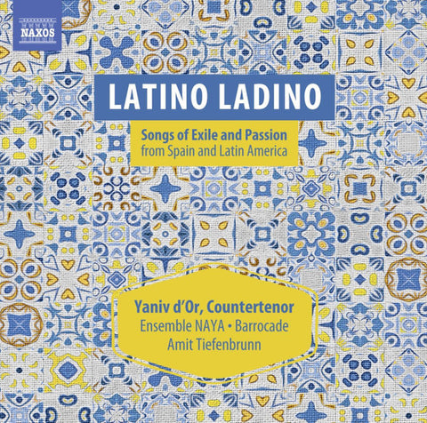 Various, Yaniv d'Or, Ensemble NAYA, Barrocade, Amit Tiefenbrunn - Latino Ladino, Songs Of Exile And Passion