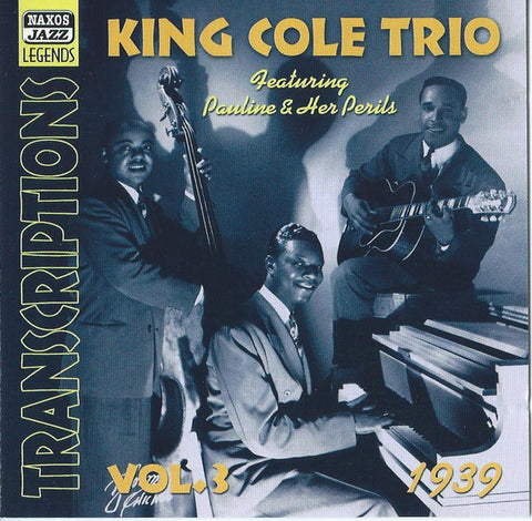 King Cole Trio Featuring Pauline & Her Perils - The King Cole Trio Transcriptions Vol. 3: 1939