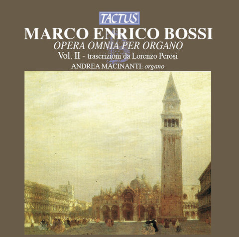 Marco Enrico Bossi, Lorenzo Perosi - Andrea Macinanti - Opera Omnia Per Organo - Vol. II - Trascrizioni Da Lorenzo Perosi
