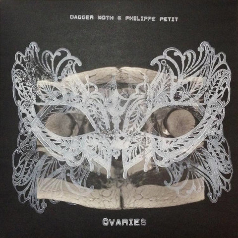 Dagger Moth & Philippe Petit - Ovaries