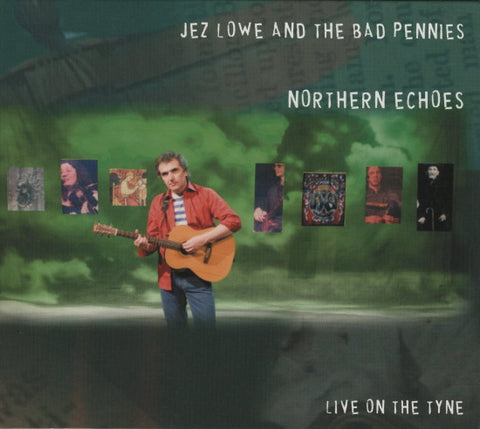 Jez Lowe & The Bad Pennies - Northern Echoes - Live On The Tyne