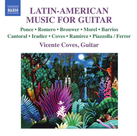 Ponce • Romero • Brouwer • Morel • Barrios • Cantoral • Iradier • Coves • Ramirez • Piazzolla / Ferrer, Vicente Coves - Latin-American Music For Guitar