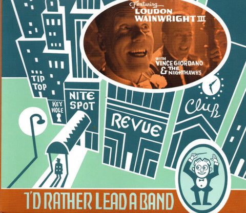 Loudon Wainwright III, Vince Giordano And The Nighthawks - I'd Rather Lead A Band