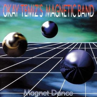 Okay Temiz Magnetic Band - Magnet Dance