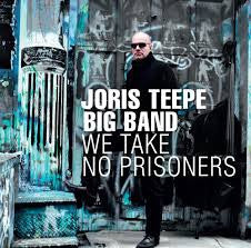 Joris Teepe Big Band - We Take No Prisoners