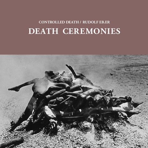 Controlled Death / Rudolf Eb.er - Death Ceremonies