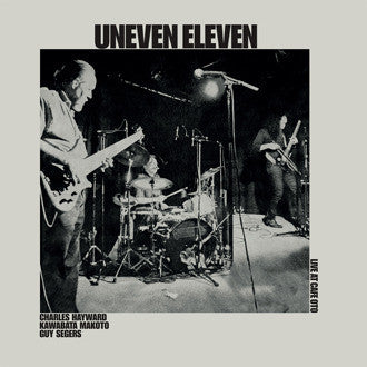 Uneven Eleven - Live At Cafe OTO