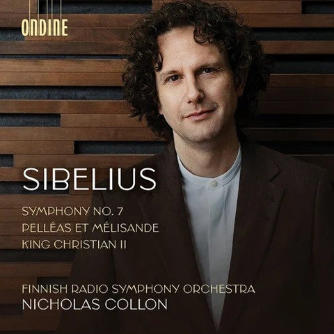 Sibelius, Finnish Radio Symphony Orchestra, Nicholas Collon - Symphony No. 7 / Pelléas Et Mélisande / King Christian II