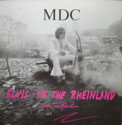 MDC - Elvis - In The Rheinland (Live In Berlin)