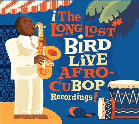 Charlie Parker - The Long Lost Bird Live Afro CuBop Recordings