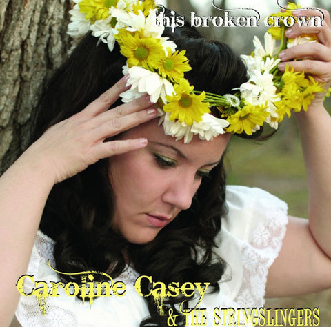 Caroline Casey & The Stringslingers - This Broken Crown