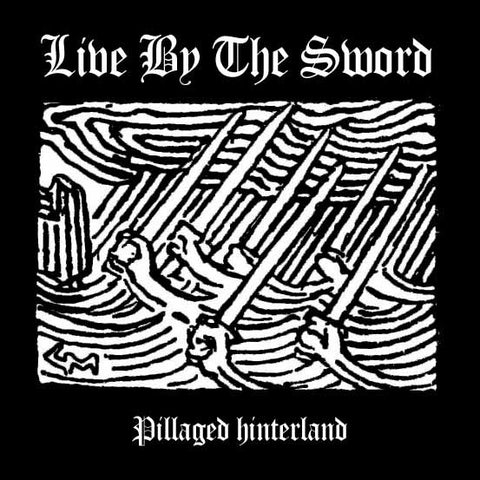 Live By The Sword - Pillaged Hinterland