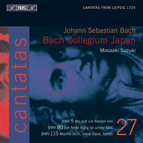 Masaaki Suzuki, Johann Sebastian Bach, Bach Collegium Japan - Cantatas 27: BWV 5 Wo Soll Ich Fliehen Hin - BWV 80 Ein Feste Burg Ist Unser Gott- BWV 115 Mache Dich, Mein Geist, Bereit