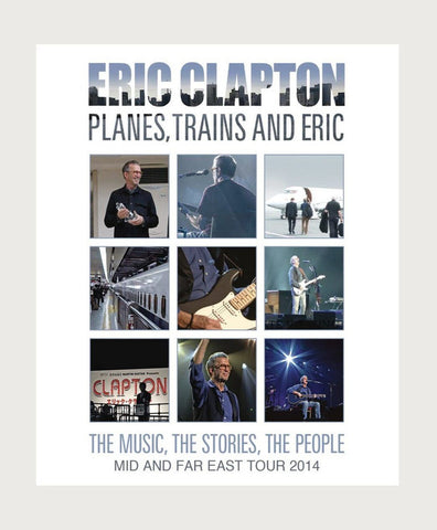 Eric Clapton - Planes, Trains And Eric: The Music, The Stories, The People - Mid And Far East Tour 2014