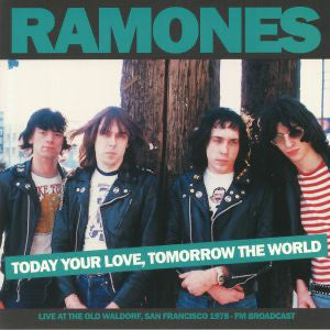 Ramones - Today Your Love, Tomorrow The World Live at the Old Waldorf, San Francisco, January 31st 1978 - FM Broadcast