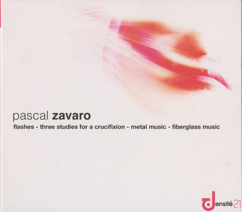 Pascal Zavaro - Flashes; Three Studies For A Crucifixion; Metal Music; Fiberglass Music