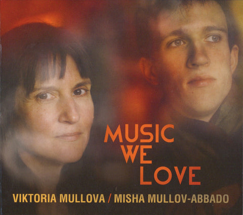 Viktoria Mullova / Misha Mullov-Abbado - Music We Love