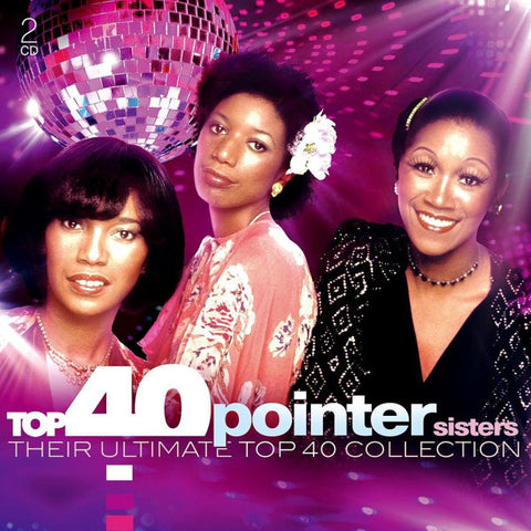 Pointer Sisters - Top 40 Pointer Sisters - Their Ultimate Top 40 Collection