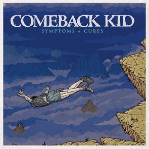 Comeback Kid, - Symptoms + Cures