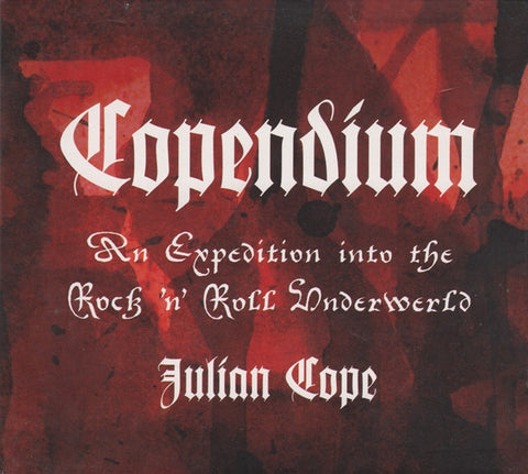 Julian Cope - Copendium: An Expedition Into The Rock 'N' Roll Underwerld