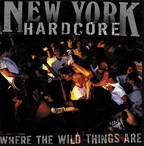 Various - New York Hardcore: Where The Wild Things Are
