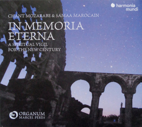 Ensemble Organum, Marcel Pérès - In Memoria Eterna: Chant Mozarabe Et Samaa Marocain