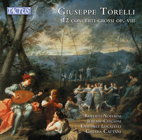 Giuseppe Torelli – Roberto Noferini, Jérémie Chigioni, Ensemble Locatelli, Chiara Cattani - 12 Concerti Grossi Op. VIII