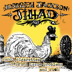 Andrew Jackson Jihad - Candy Cigarettes, Capguns, Issue Problems! And Such