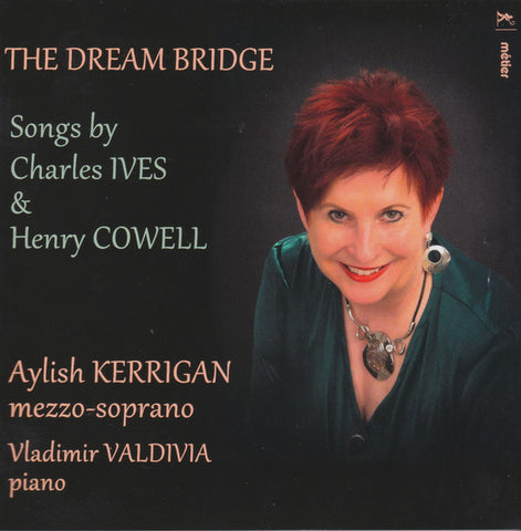 Charles Ives / Henry Cowell ; Aylish Kerrigan, Vladimir Valdivia - The Dream Bridge (Songs By Charles Ives & Henry Cowell)
