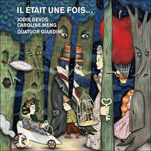 Jodie Devos, Caroline Meng, Quatuor Giardini - Il Était Une Fois... (Un Opéra Imaginaire Autour Des Contes De Fées À L'Époque Romantique)