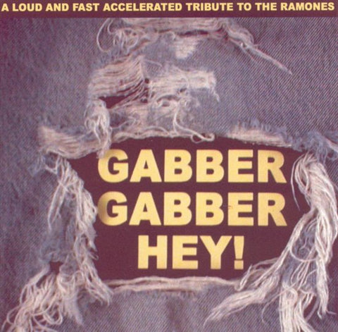 Various - Gabber Gabber Hey! - A Loud And Fast Accelerated Tribute To The Ramones
