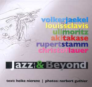 Volker Jaekel, Louis Clavis, Uli Moritz, Aki Takase, Rupert Stamm, Christof Lauer - Jazz & Beyond