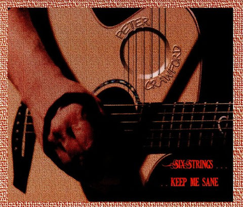 Peter Crawford - Six Strings...Keep Me Sane