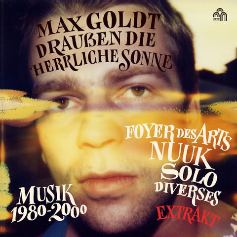 Max Goldt, Foyer Des Arts, Nuuk - Draußen Die Herrliche Sonne (Musik 1980-2000 - Extrakt)
