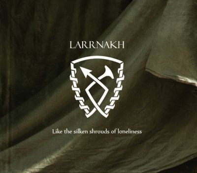 Larrnakh - Like The Silken Shrouds Of Loneliness