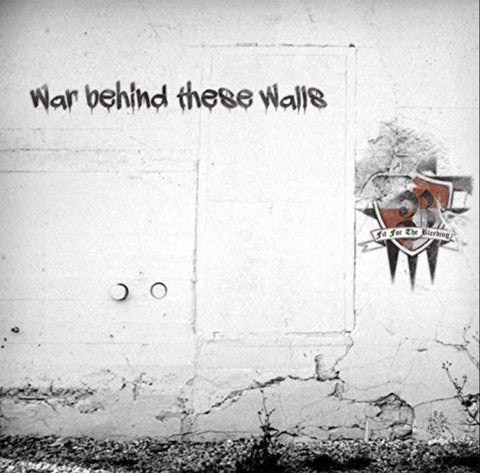 Fit For The Bleeding - War Behind These Walls