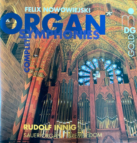 Feliks Nowowiejski – Rudolf Innig - Complete Organ Symphonies